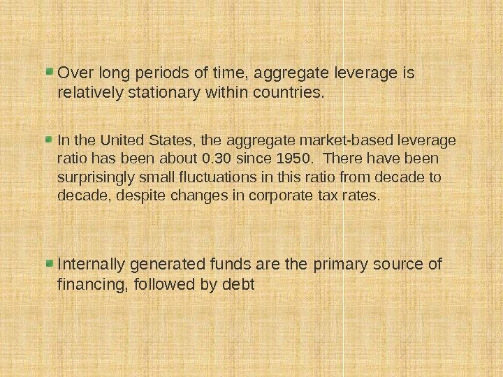 Over long periods of time, aggregate leverage is relatively stationary within countries. In the