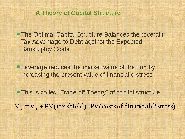 A Theory of Capital Structure The Optimal Capital Structure Balances the (overall) Tax Advantage