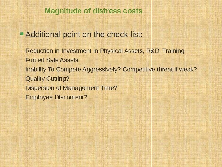 Magnitude of distress costs Additional point on the check-list: Reduction in Investment in Physical