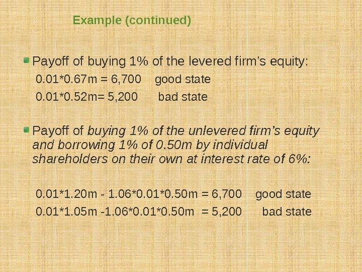 Example (continued) Payoff of buying 1 of the levered firm’s equity:  0. 01*0.
