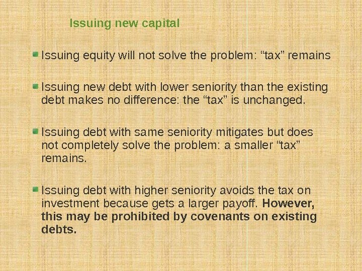 Issuing new capital Issuing equity will not solve the problem: “tax” remains Issuing new
