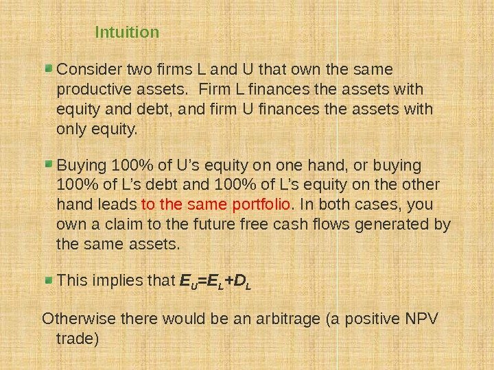 Intuition Consider two firms L and U that own the same productive assets. 