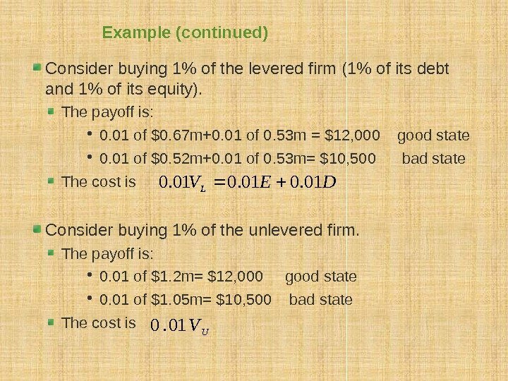Example (continued) Consider buying 1 of the levered firm (1 of its debt and