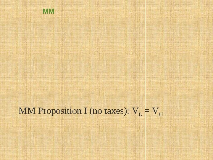 MM MM Theorem was originally stated for debt and equity But it applies to