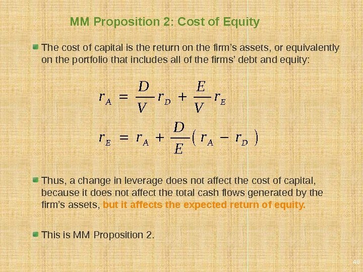 MM Proposition 2: Cost of Equity The cost of capital is the return on