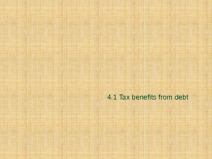 4. 1 Tax benefits from debt 