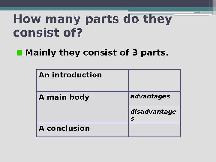 How many parts do they consist of?  Mainly they consist of 3 parts.