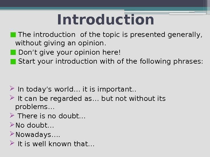 Introduction  The introduction of the topic is presented generally,  without giving an