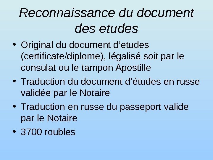 Reconnaissance du document des etudes • Original du document d’etudes  ( certificate/diplome ),