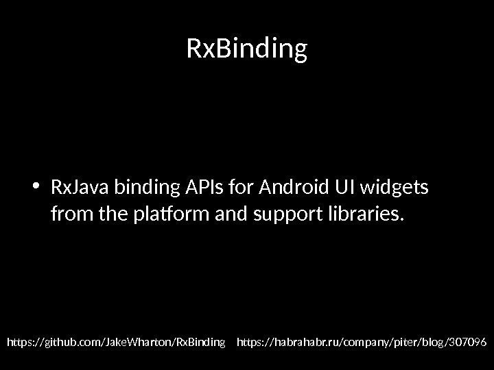 Rx. Binding • Rx. Java binding APIs for Android UI widgets from the platform