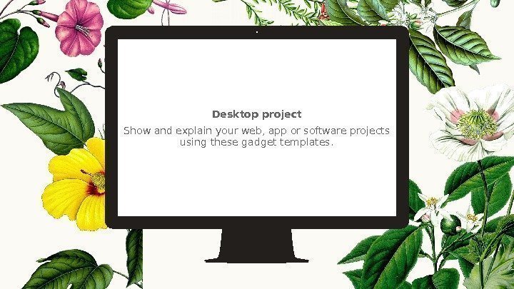 Desktop project Show and explain your web, app or software projects using these gadget