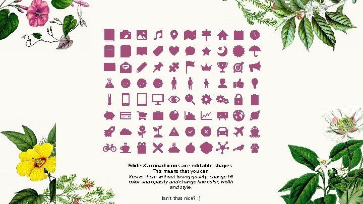 Slides. Carnival icons are editable shapes.  This means that you can: Resize them