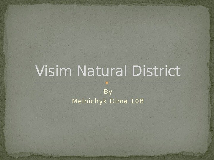 By Melnichyk Dim a 10 BVisim Natural District  