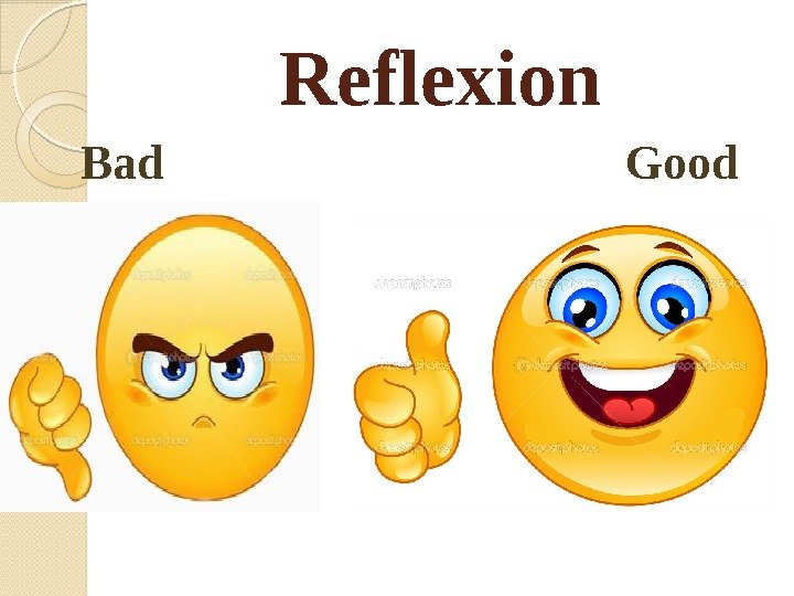 Reflexion Bad       Good  