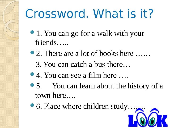  Crossword. What is it?  1. You can go for a walk with