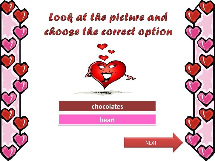 Try Again Great Job!chocolates heart NEXT 11 0 B 