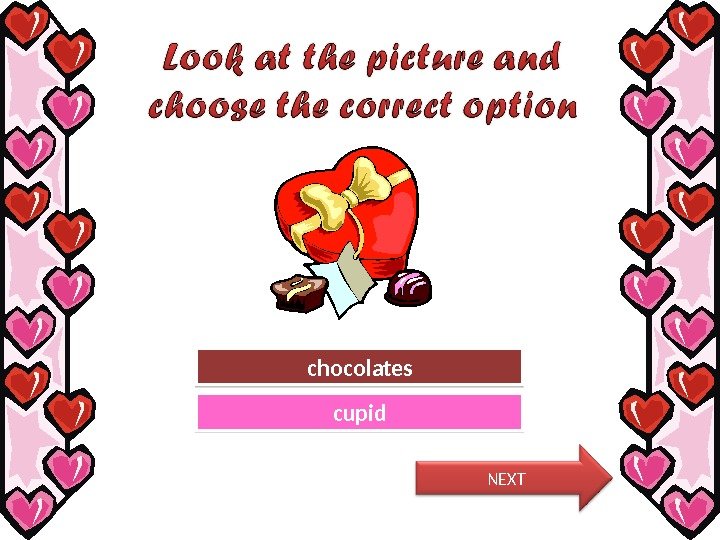 Try Again. Great Job! cupidchocolates NEXT 11 11 