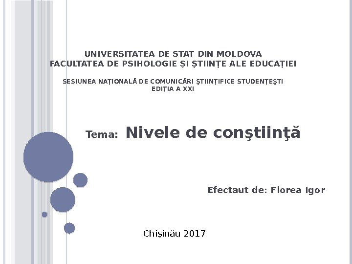 UNIVERSITATEA DE STAT DIN MOLDOVA FACULTATEA DE PSIHOLOGIE ŞI ŞTIINŢE ALE EDUCAŢIEI SESIUNEA NAŢIONALĂ