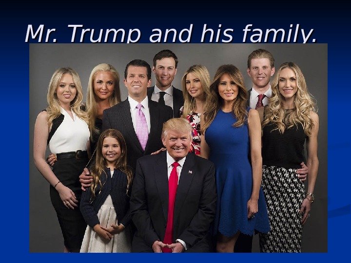  Mr. Trump and his family. 
