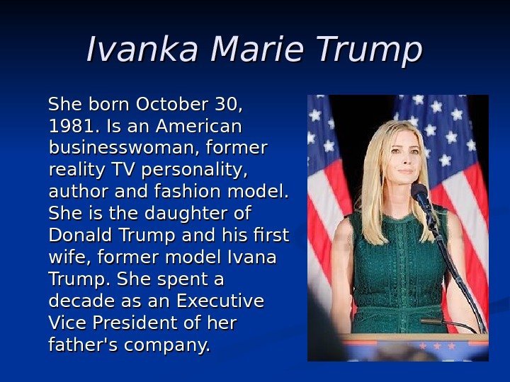   Ivanka Marie Trump  She b orn October 30,  1981. I.
