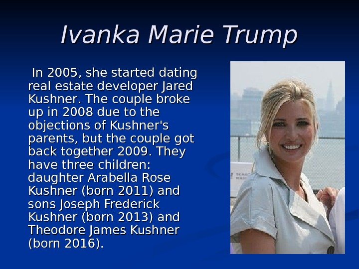   Ivanka Marie Trump   In 2005, she started dating real estate