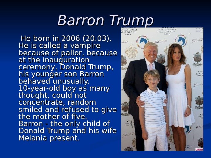   Barron Trump   He He born in 2006 (20. 03). 