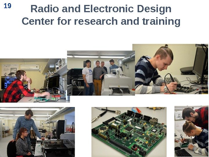 19 Radio and Electronic Design Center for research and training 19 