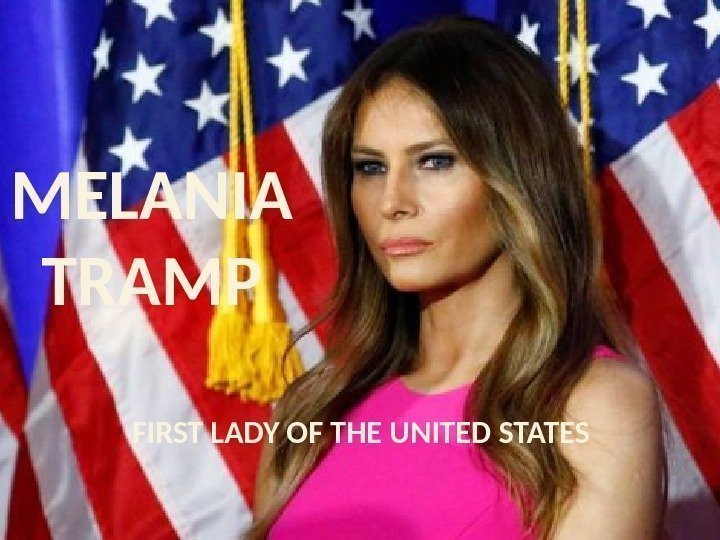 MELANIA TRAMP FIRST LADY OF THE UNITED STATES 