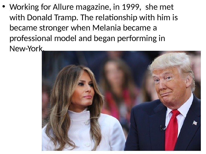  • Working for Allure magazine, in 1999,  she met with Donald Tramp.