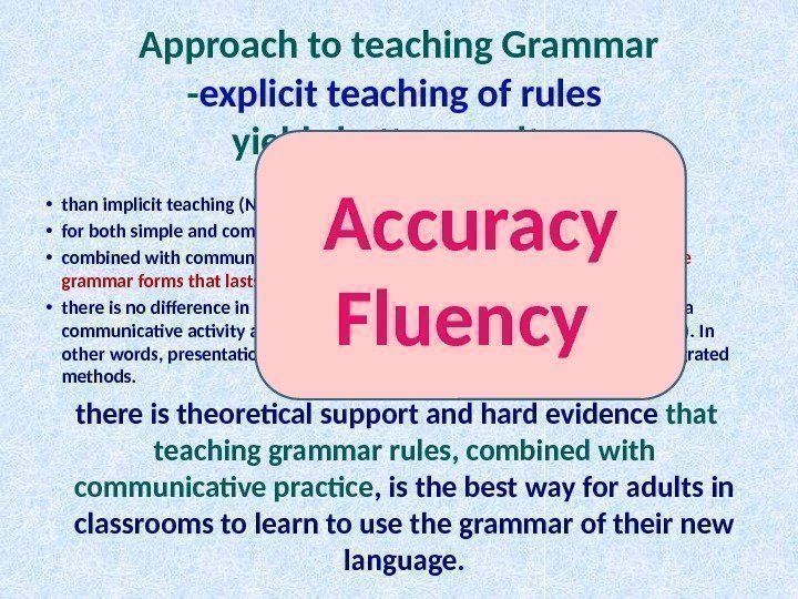 Approach to teaching Grammar - explicit teaching of rules yields better results  •