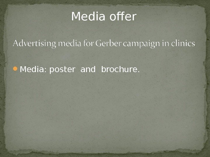  Media: poster  and  brochure. Media offer 