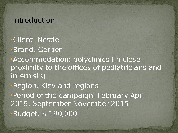  Introduction • Client: Nestle • Brand: Gerber • Accommodation: polyclinics (in close proximity