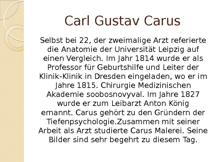 Carl Gustav Carus Selbst bei 22, der zweimalige Arzt referierte die Anatomie der Universität