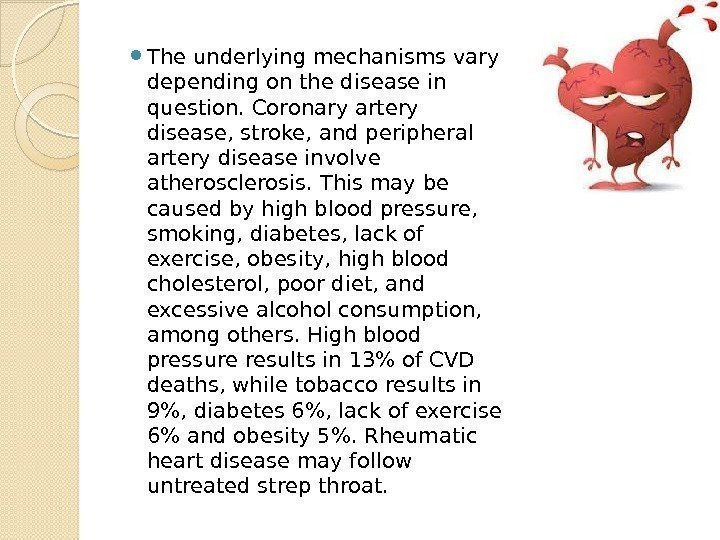  The underlying mechanisms vary depending on the disease in question. Coronary artery disease,