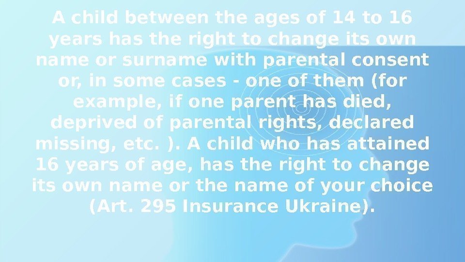 A child between the ages of 14 to 16 years has the right to