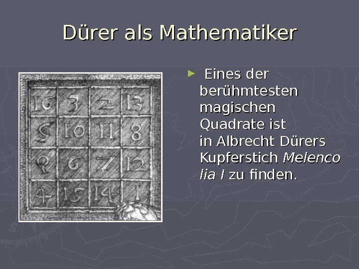 DD üü rer als Mathematiker ►  Eines der berühmtesten magischen Quadrate ist in.