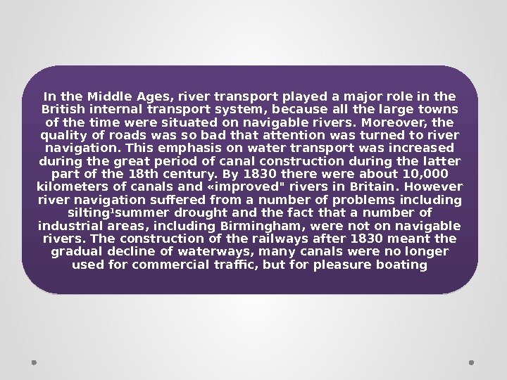 In the Middle Ages, river transport played a major role in the British internal
