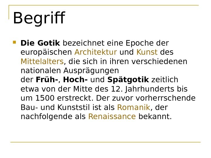 Begrif Die. Gotik bezeichnet eine Epoche der europäischen Architektur und Kunst des Mittelalters ,