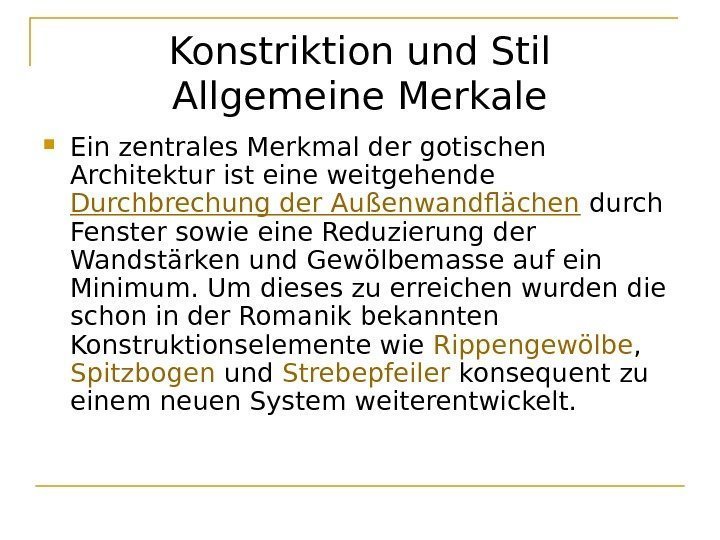 Konstriktion und Stil Allgemeine Merkale Ein zentrales Merkmal der gotischen Architektur ist eine weitgehende