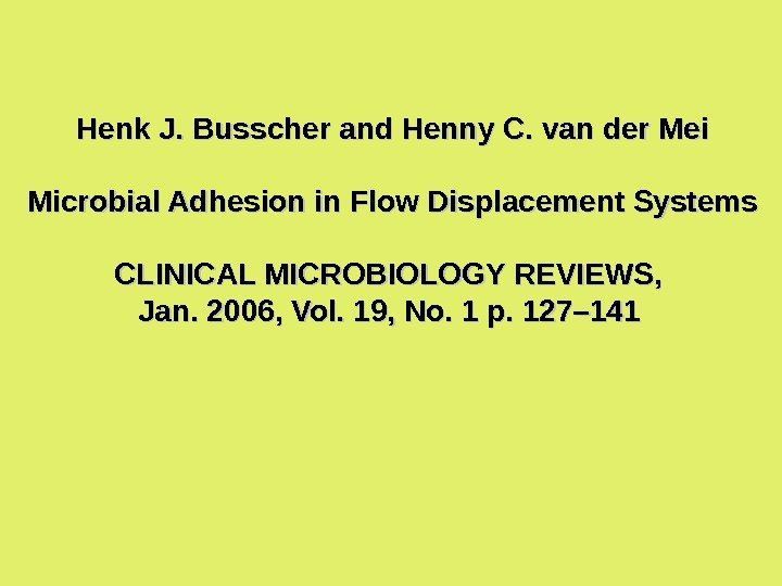 Henk J. Busscher and Henny C. van der Mei Microbial Adhesion in Flow Displacement