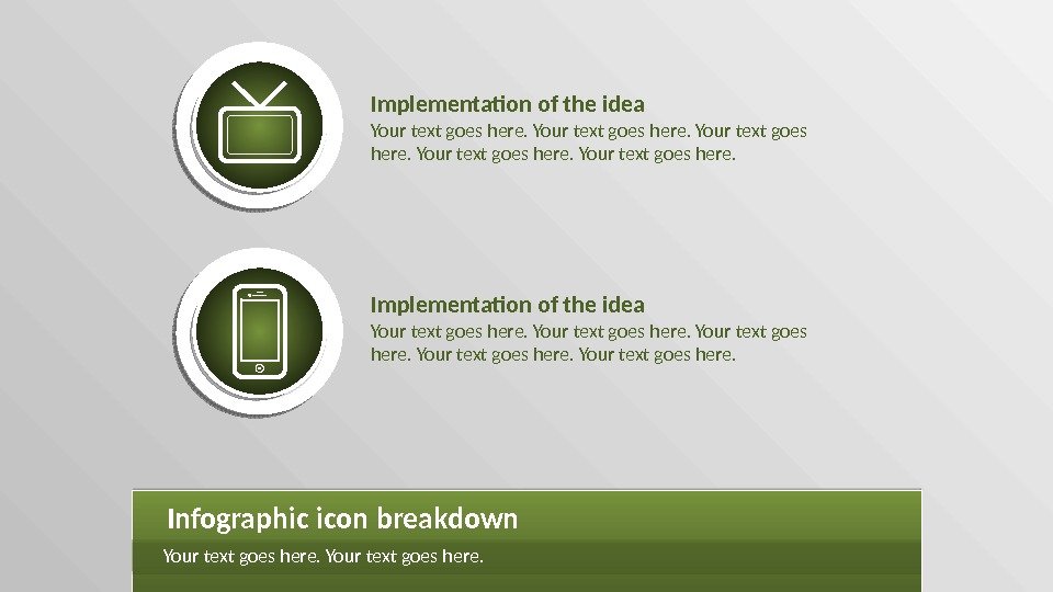 Implementation of the idea Your text goes here. Infographic icon breakdown Your text goes