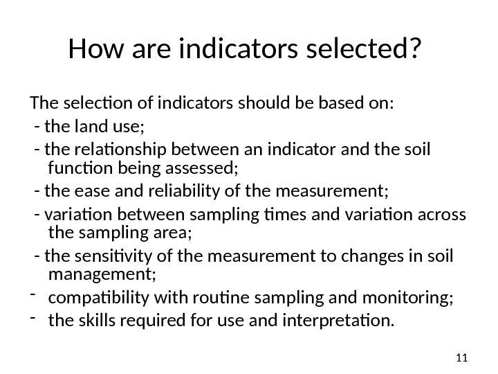 11 How are indicators selected?  The selection of indicators should be based on: