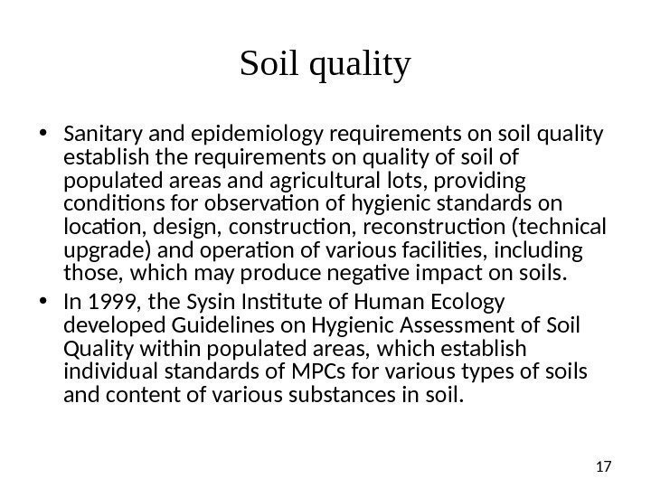 17 Soil quality • Sanitary and epidemiology requirements on soil quality establish the requirements