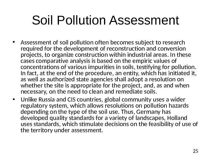 25 Soil Pollution Assessment • Assessment of soil pollution often becomes subject to research