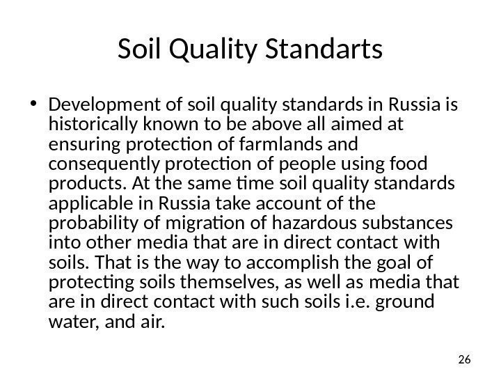 26 Soil Quality Standarts • Development of soil quality standards in Russia is historically
