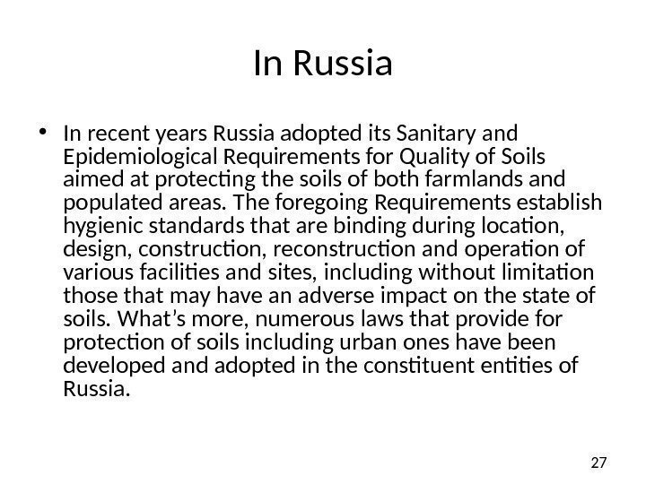 27 In Russia • In recent years Russia adopted its Sanitary and Epidemiological Requirements
