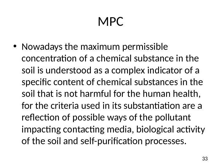 33 MPC • Nowadays the maximum permissible concentration of a chemical substance in the