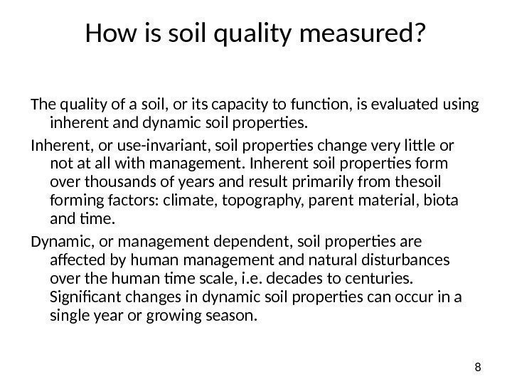8 How is soil quality measured? The quality of a soil, or its capacity