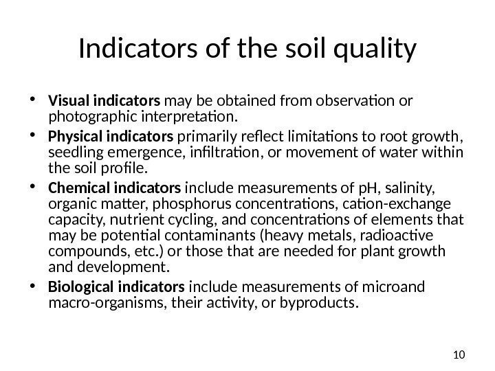 10 I ndicators of the soil quality • Visual indicators may be obtained from