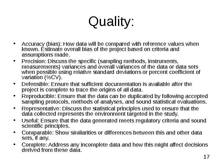  17 Quality:  • Accuracy (bias): How data will be compared with reference
